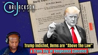 Trump Indicted, Dems are “Above The Law” & Trans Day of Vengeance Canceled