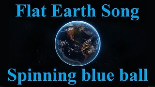 Flat Earth song - Spinning Blue Ball - Keith Atwood, Yelapa Oliver, Gabriela Coniglio ✅
