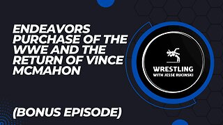 Endeavors Purchase of the WWE and the Return of Vince McMahon