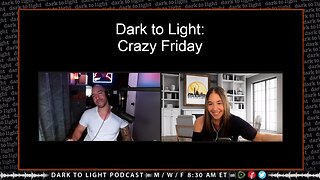 Dark to Light: Crazy Friday