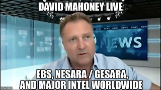 David Mahoney Live: EBS, NESARA / GESARA, and Major Intel Worldwide