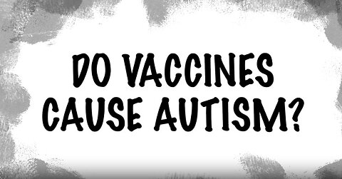 Do Vaccines Cause Autism?