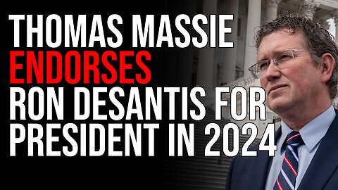 Thomas Massie ENDORSES Ron DeSantis For President In 2024