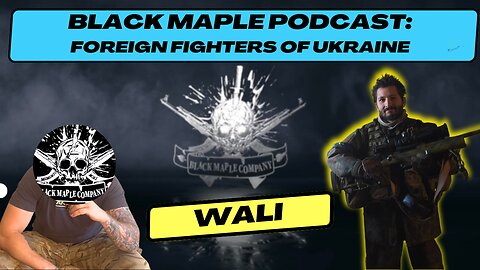 Black Maple Podcast - Foreign Fighters of Ukraine #1: SNIPER WALI