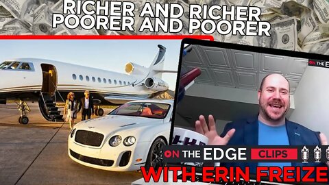 Why Are The Rich Getting Richer While The Poor Are Getting Poorer - On The Edge CLIPS