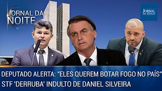 Deputado alerta: "Eles querem botar fogo no país" / STF 'derruba' indulto de Silveira - 04/05/23