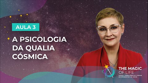 Aula 3/7 – A Psicologia da Qualia Cósmica.