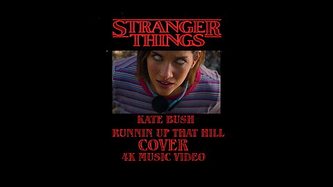 STRANGER THINGS - KATE BUSH - RUNNING UP THAT HILL - COVER - MUSIC VIDEO
