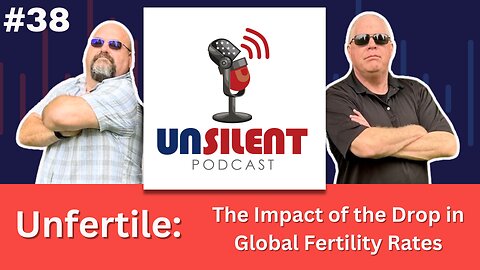 38. Unfertile: The Impact of the Drop in Global Fertility Rates