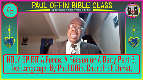 46 HOLY SPIRIT A Force, A Person or A Deity Part 3 Twi Language By Paul Offin Church of Christ