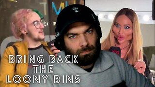 Bring Back the Loony Bins