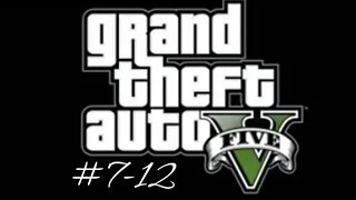 Grand Theft Auto 5 (Missions 7-12)