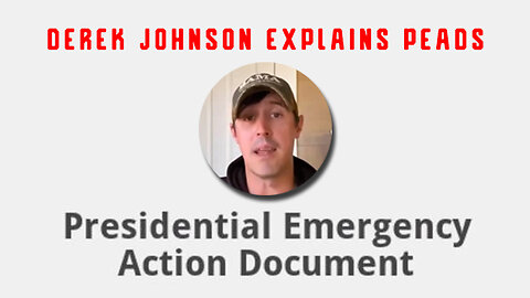 Derek Johnson Explains "Presidential Emergency Action Documents"