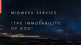 Mid-Week Message: "The Immutability of God"