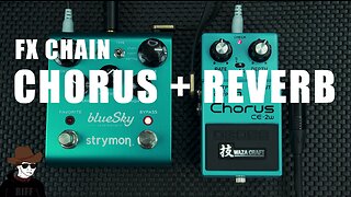 FX CHAIN: Chorus + Reverb (BOSS Chorus WAZA Craft + Strymon Blue Sky)