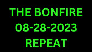 The Bonfire - 08/28/2023 - REPEAT