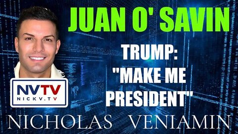 Juan O' Savin Discusses Trump: "MAKE ME PRESIDENT".