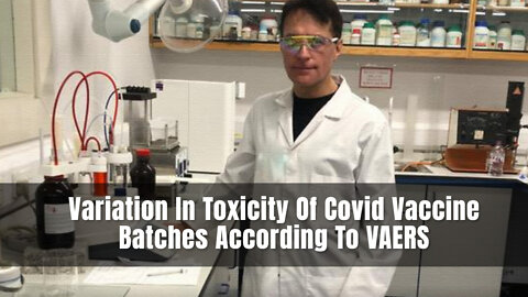 Variation In Toxicity Of Covid Vaccine Batches According To VAERS