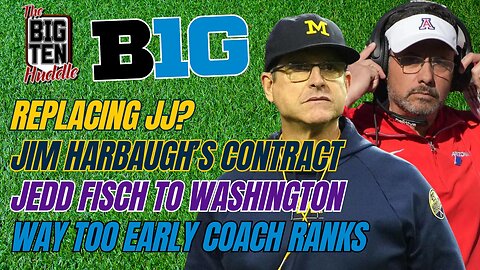 Big Ten FB Podcast: Jim Harbaugh Contract | Replacing JJ McCarthy? | B1G Coach Ranks | Jedd Fisch