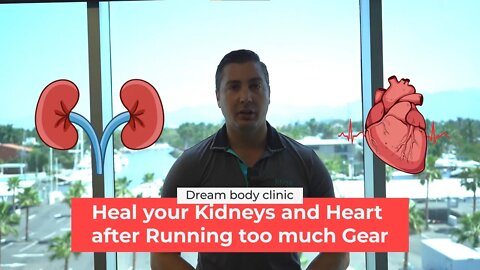 How to Heal your Kidneys and Heart after Running too much Gear