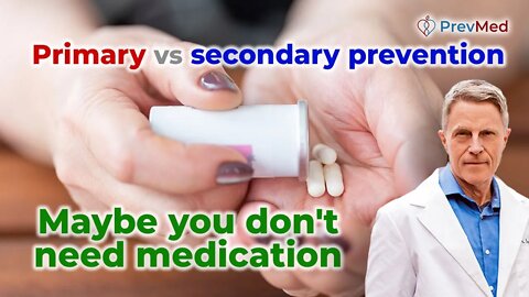 Primary vs Secondary Prevention: Maybe You Don't Need Medication