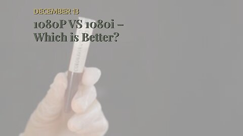 1080P VS 1080i – Which is Better?