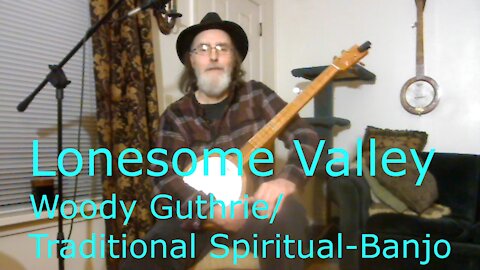 Lonesome Valley {Woody Guthrie Version} {Clawhammer Banjo}