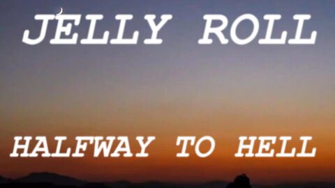 🎵 JELLY ROLL - HALFWAY TO HELL (LYRICS)