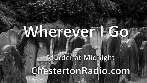 Wherever I Go - Murder at Midnight