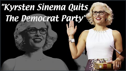 Kyrsten Sinema QUITS The Evil, Corrupt Democrat Party