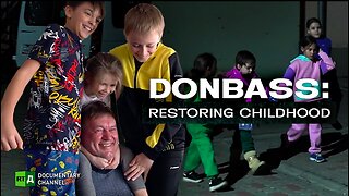 Donbass: Restoring Childhood | RT Documentary - HEROZ of DONASS