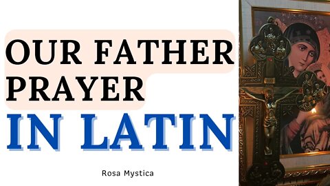Our Father In Heaven - The Lord's Prayer in Latin - Pater Noster