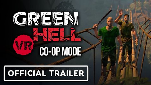 Green Hell VR - Official Co-op Mode Gameplay Trailer | Upload VR Showcase Winter 2023