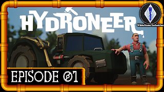 Hydroneer | Playthrough | Episode 1