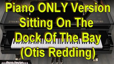 Piano ONLY Version - Sitting On the Dock Of The Bay (Otis Redding)