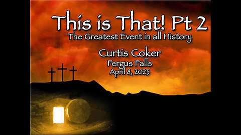 This is That! Pt 2, Curtis Coker, Fergus Falls, April 8, 2023