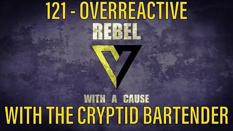 121 - Overreactive with The Cryptid Bartender