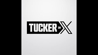 Tucker on X Episode 45