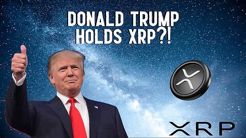 Donald Trump Holds XRP?!