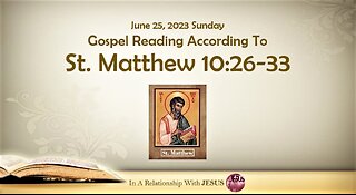 June 25 2023 Gospel Reading Matthew Chapter 10 Verse 26-33