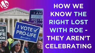 How do you know the Roe repeal is a loss for the right? None of their influencers are celebrating.