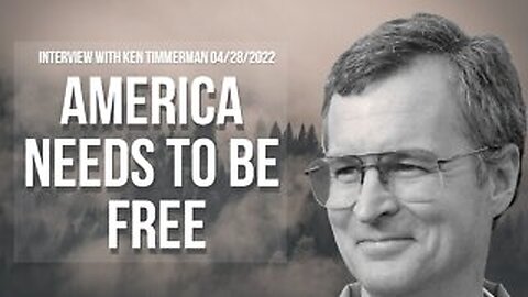 America Needs To Be Free (Interview with Ken Timmerman 04/28/2022