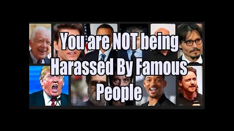 Gang Stalking - You are not being Harassed by Famous People - Cyber Torture