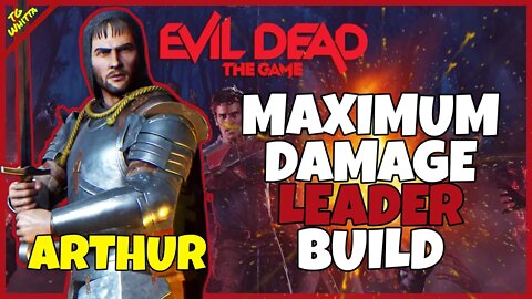 Evil Dead the Game - Leader Build Guide (Arthur) | MAXIMUM DAMAGE + SOLO POSSESSED UNITS
