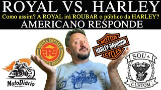 ROYAL vs HARLEY. Como assim, a Royal Irá roubar o PÚBLICO da HARLEY? AMERICANO RESPONDE