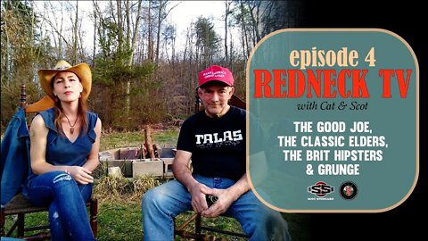 Redneck TV 4 with Cat & Scot // The Good Joe, The Classic Elders, The Brit Hipsters & Grunge