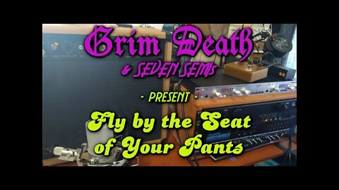 FLY BY THE SEAT OF YOUR PANTS by GRIM DEATH & 7 SEMIs - LET'S RECORD! - EPISODE 8