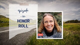 Honor Roll | Episode 10 | Part 3 with Dr. Karen Stoufer | Two Roads Crossing