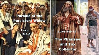 The Parable of the Persistent Widow / The Pharisee and the Tax Collector