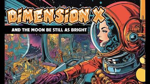 Dimension X - And The Moon Be Still As Bright (1950)